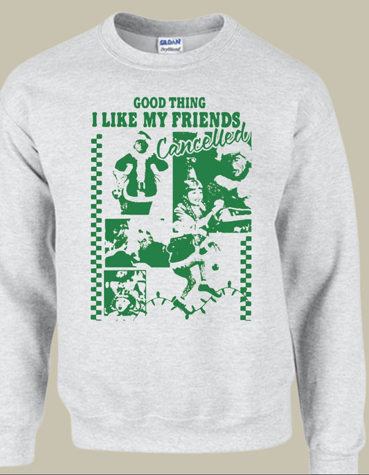 Good thing I like my friends cancelled